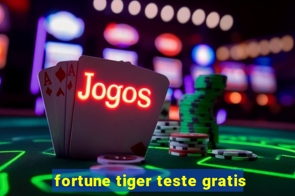 fortune tiger teste gratis